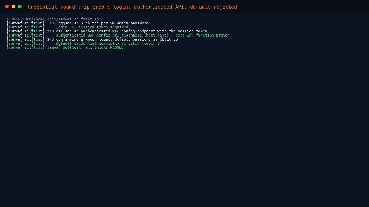 samwaf-selftest.sh: real login succeeds, the authenticated host-list API is reachable, and the legacy default password is rejected