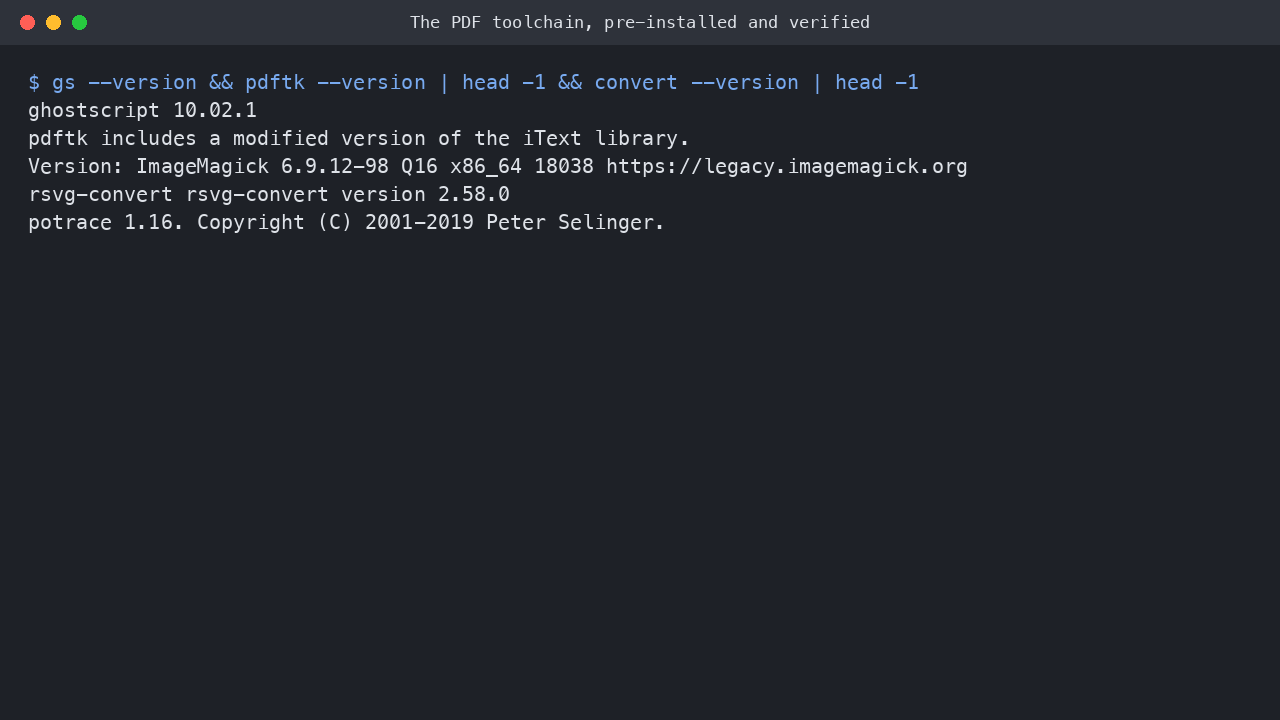 The versions of ghostscript, pdftk, ImageMagick, rsvg-convert and potrace reported from the shell