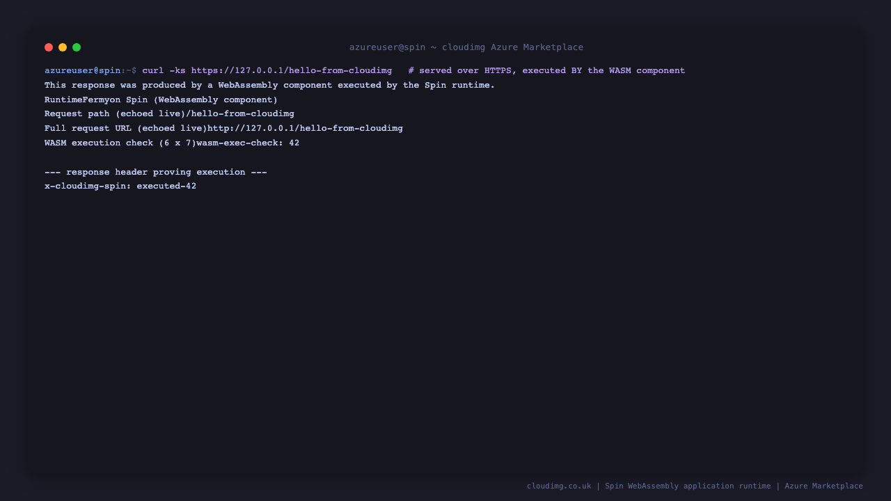 the curl command fetches the demo page over HTTPS and the output shows the response was produced by a WebAssembly component executed by the Spin runtime, with the runtime reported as Fermyon Spin, the request path echoed live as slash hello-from-cloudimg, the WASM execution check of 6 times 7 evaluating to 42, and an x-cloudimg-spin executed-42 response header, proving the Spin runtime executed the WebAssembly component