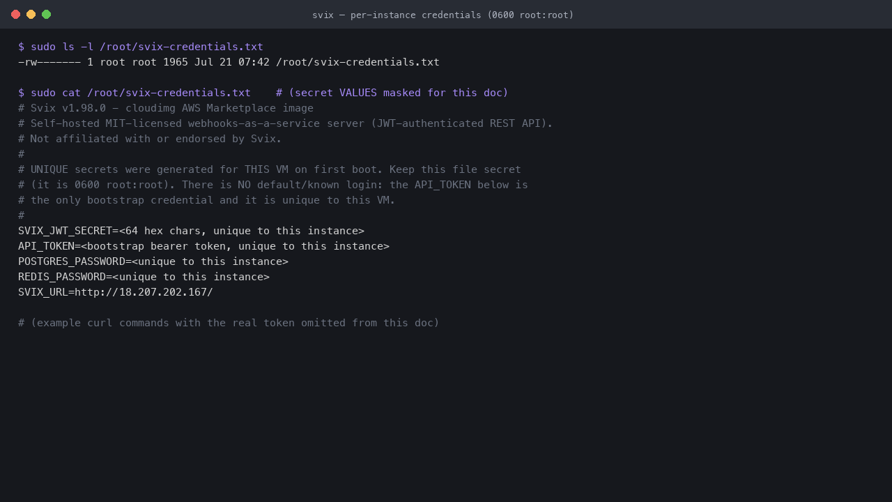 The svix-credentials.txt file at mode 0600 root root with the per instance JWT signing secret, bootstrap API token, PostgreSQL password, Redis password and URL all masked, and a note that they are generated uniquely on first boot before the port is public