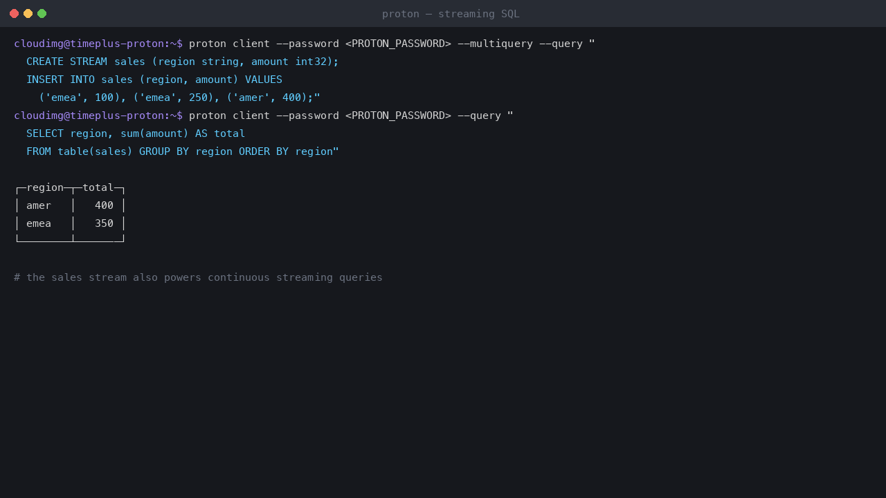 Timeplus Proton streaming SQL: create stream, insert, historical aggregate