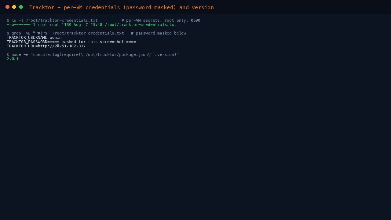 The per instance credentials file, showing the Tracktor owner username and a password generated randomly for this VM (masked here) and the resolved web URL, all unique to this instance