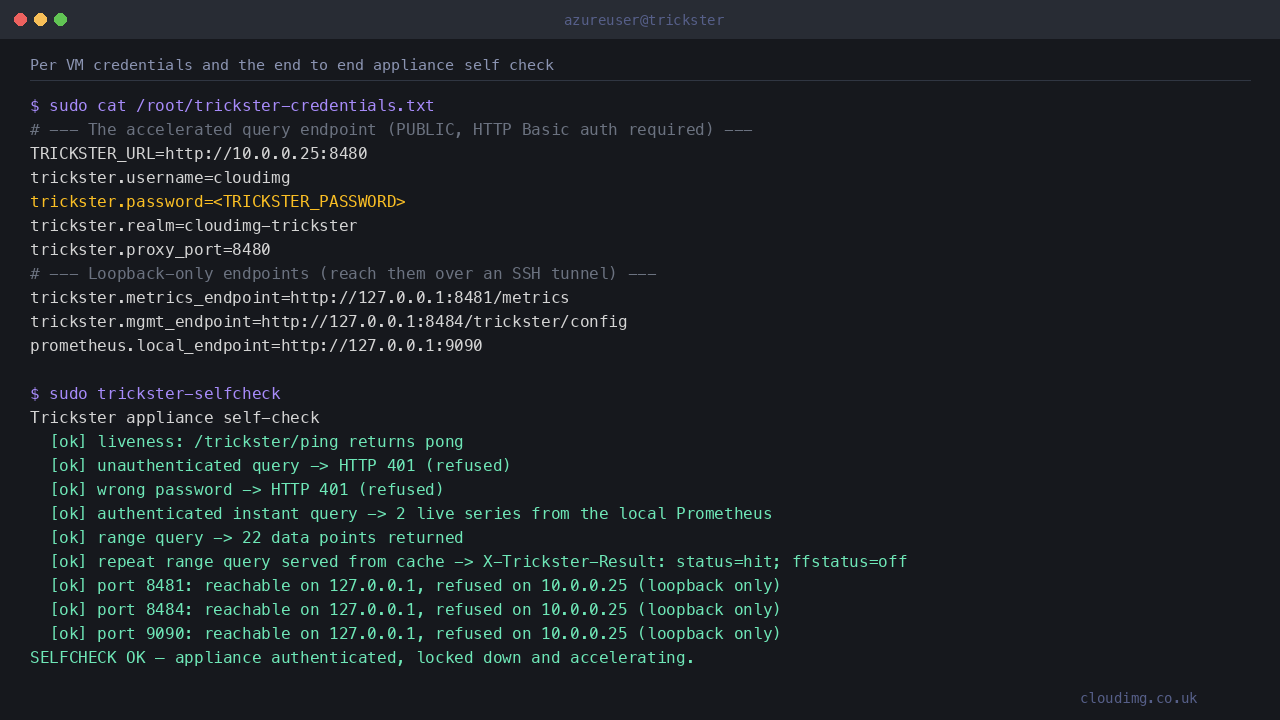 The per VM credentials file and the trickster selfcheck command reporting an authenticated, locked down and accelerating appliance