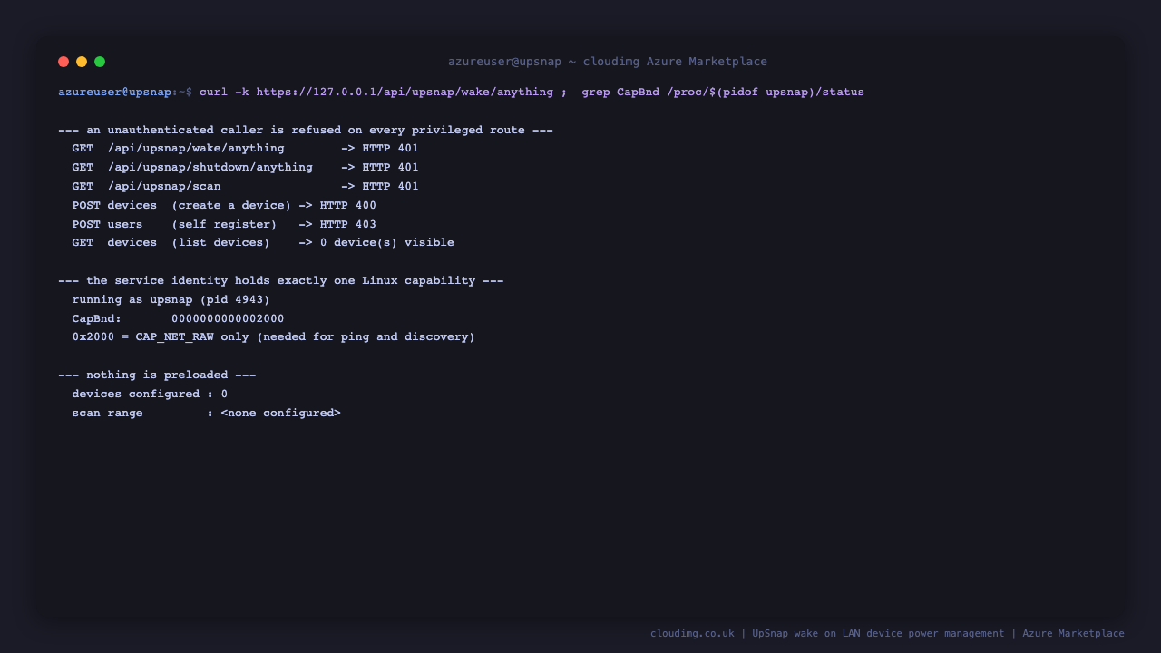 Every privileged route refusing an unauthenticated caller, anonymous self registration refused with HTTP 403, the service running as the unprivileged upsnap account with CAP_NET_RAW as its only capability, and no device or scan range preloaded