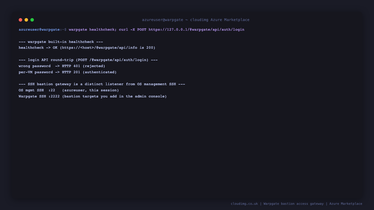 The Warpgate healthcheck reporting OK, the login API rejecting a wrong password with 401 and accepting the per-VM password with 201, and a reminder that the SSH bastion gateway on :2222 is distinct from this VM's own management SSH on :22