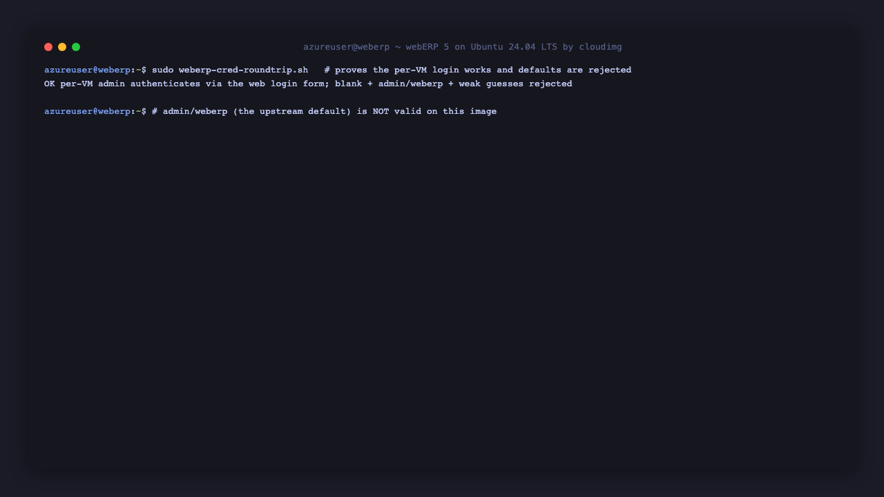 The admin account as the webERP administrator, and the round trip check confirming the per VM admin authenticates via the webERP login form while blank and the admin/weberp default are rejected