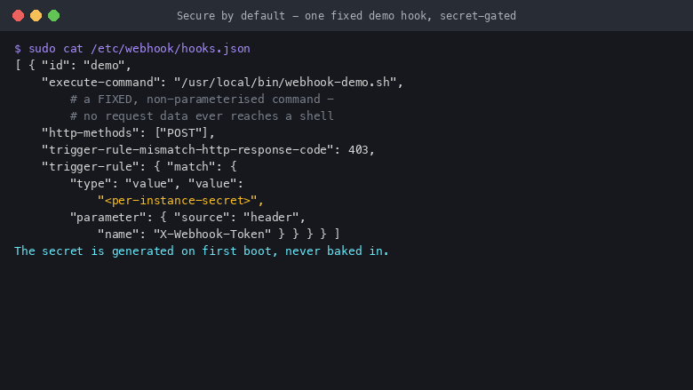 The shipped hooks.json: one demo hook with a fixed non-parameterised command, gated by a per-instance secret matched from the X-Webhook-Token header
