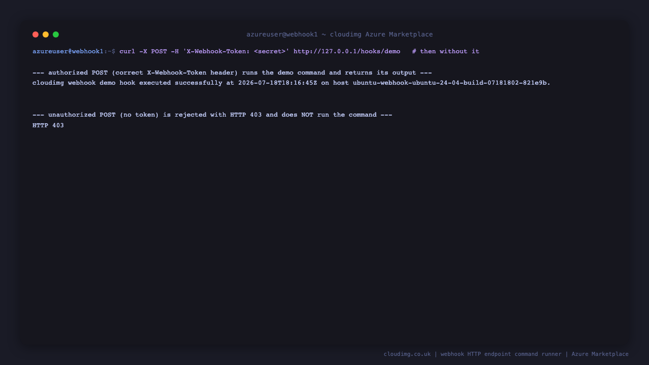 An authorized POST carrying the per VM X-Webhook-Token returns the demo command output, while an unauthorized POST with no token is rejected with HTTP 403, demonstrating that the demo hook is secret gated and cannot be triggered anonymously